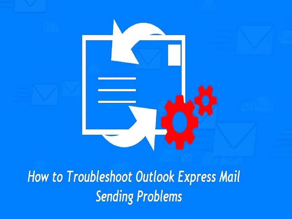Troubleshoot Outlook Express Mail Sending Problems