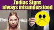 Zodiac Signs who are always misunderstood, find out yours | Boldsky