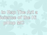 How to Rap The Art and Science of the HipHop MC 80d76e7d
