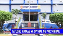 Tatlong mataas na opisyal ng PNP, sinibak