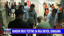 Random drug testing sa mga driver, isinagawa