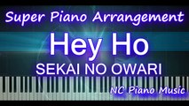 【超絶ピアノ】 SEKAI NO OWARI 「Hey Ho」 (Transcendental piano arrangement)【フル full】