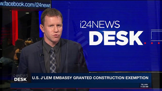i24NEWS DESK | U.S. Jerusalem Embassy granted construction exemption | Tuesday, March 27th 2018