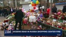 i24NEWS DESK | Dozens dead in Russia shopping center fire | Tuesday, March 27th 2018