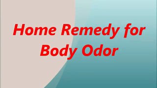 home remedy body odor/stop sweating/helpful tips