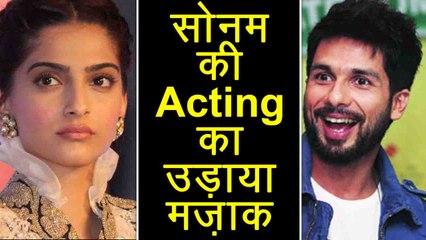 Shahid Kapoor Makes FUN of Sonam Kapoor's ACTING skill | FilmiBeat