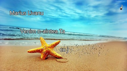 Marius Livanu - Venim n-aintea Ta cu jertfa cea mai sfanta