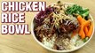 Chicken Rice Bowl Recipe | Chicken Recipe | Indo Chinese Recipe | Rice Bowl Recipe | Varun Inamdar