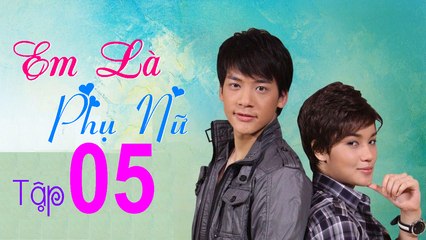 Em là phụ nữ Tập 5 Phim Thái Lan
