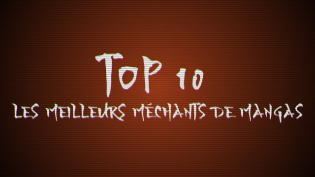 Top 10 : Les meilleurs méchants dans les mangas