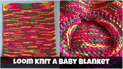 How to loom knit a baby blanket - for beginners