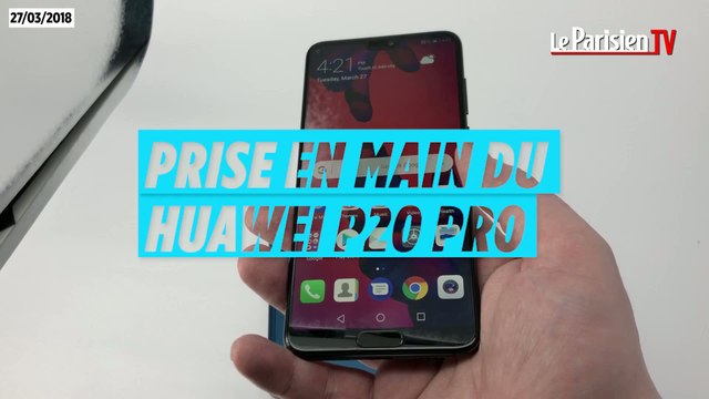 Huawei P20 pro : prise en main du smartphone premium du fabricant chinois