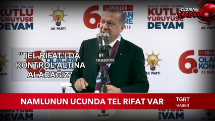 Zeytin Dalı Harekatı: Namlunun Ucunda Tel Rıfat Var!