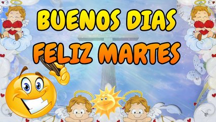 buenos dias feliz y bendecido martes