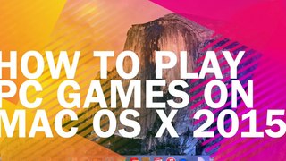 How To Play PC Games On MAC OS X 2017