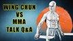 Wing Chun VS MMA Talk Q&A Master Wong