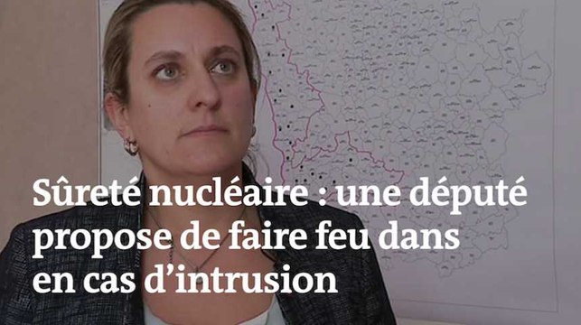 Propos polémique d’une députée LRM, qui propose de tirer « sans se poser de question » en cas d’intrusion dans une centrale nucléaire