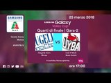 Gara2 Monza - Busto Arsizio  | Speciale | Quarti di finale | Samsung Galaxy Volley Cup 2017/18