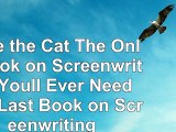Save the Cat The Only Book on Screenwriting Youll Ever Need The Last Book on 39940ec4