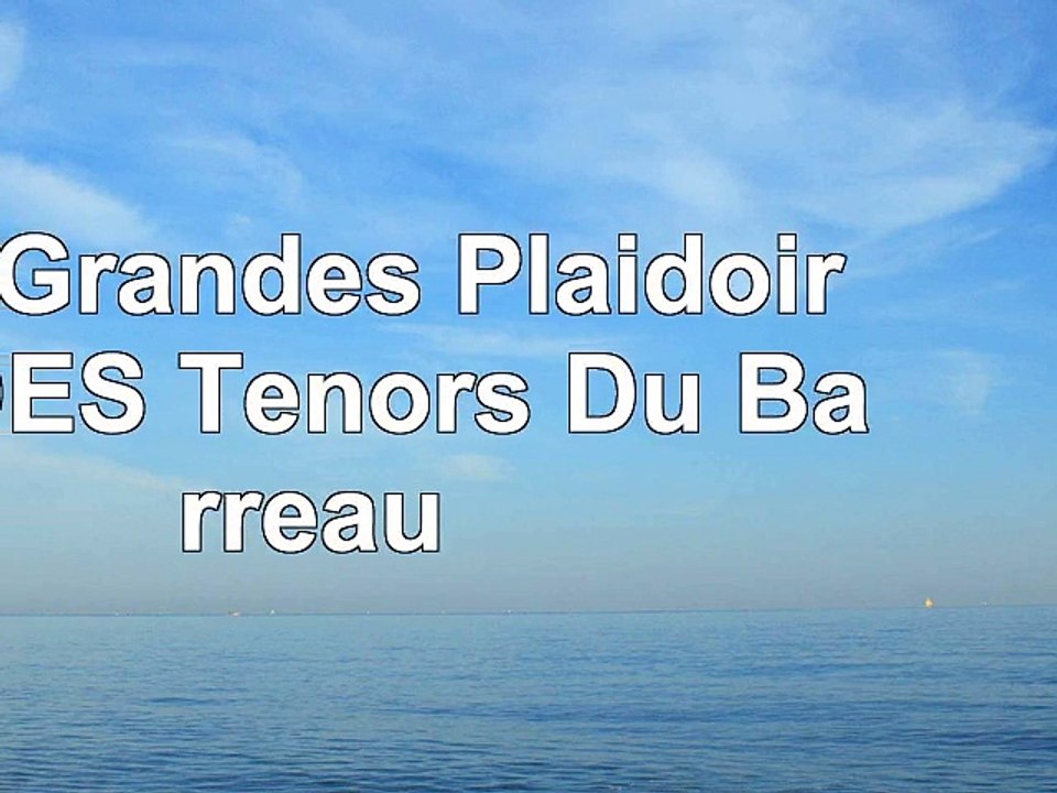 Les Grandes Plaidoiries Des Ténors Du Barreau Résumé Les Grandes Plaidoiries DES Tenors Du Barreau f348cd41 - video Dailymotion