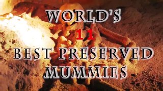 Worlds 11 Best Preserved Mummies