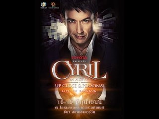 Cyril Magic Up Close & Personal Live in Bangkok
