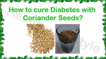 How to cure Diabetes with Coriander Seeds - Diabetes Treatment