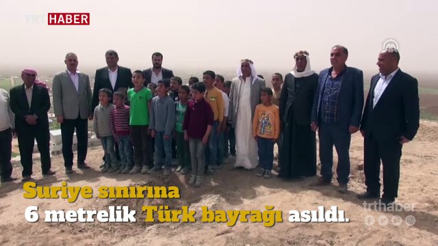 Suriye sınırına 6 metrelik Türk bayrağı asıldı