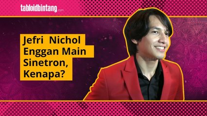 Jefri Nichol Enggan Main Sinetron, Kenapa?