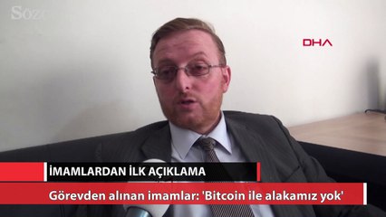 Görevden alınan imamlar Bitcoin ile alakamız yok