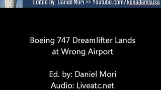 Boeing 747 Dreamlifter Lands at Wrong Airport (ATC Recording)