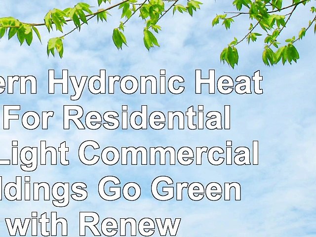 Modern Hydronic Heating For Residential and Light Commercial Buildings Go Green with 449964c7