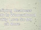Redefining Realness My Path to Womanhood Identity Love  So Much More 0c9581fe