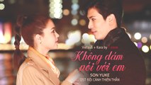 [Vietsub + Kara] Khong Dam Noi Voi Em - Son Yuke (OST Doi Canh Thien Than)