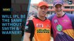 IPL in trouble with Steve Smith & David Warner's ban