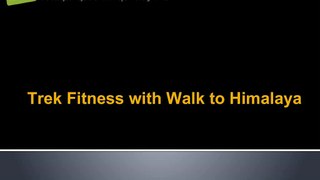 Trek Fitness with Walk to Himalaya