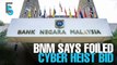 EVENING 5:  BNM says foiled cyber heist bid