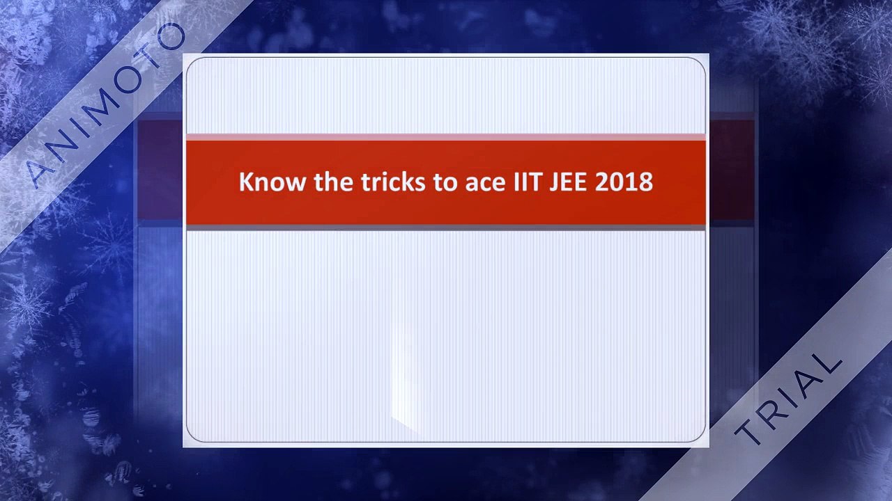 Know the tricks to Clear IIT JEE 2018