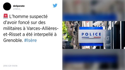 Isère. L'homme soupçonné d'avoir foncé sur des militaires interpellé à Grenoble.