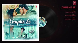 Chupke Se Full Audio Song _ Palak Muchhal _ Sangeeta Gupta _ Piyush Shankar
