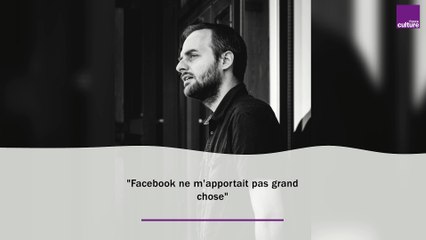 "Facebook ne m'apportait pas grand chose"