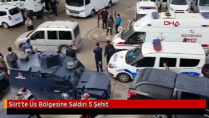 Siirt'te Üs Bölgesine Saldırı 5 Şehit