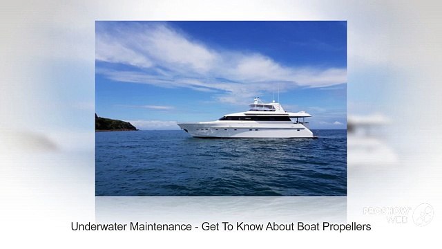 Underwater Maintenance – Get To Know About Boat Propellers