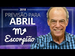 ESCORPIÃO - PREVISÃO PARA O MÊS DE ABRIL DE 2018 | João Bidu