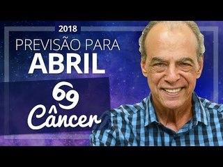 CÂNCER - PREVISÃO PARA O MÊS DE ABRIL DE 2018 | João Bidu