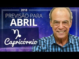 CAPRICÓRNIO - PREVISÃO PARA O MÊS DE ABRIL DE 2018 | João Bidu