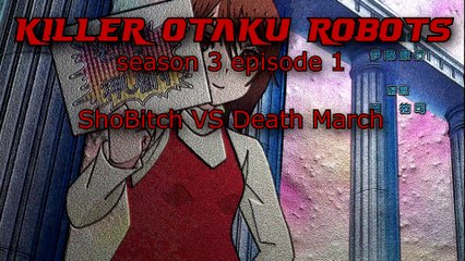 RANDOM ANIME TIME SEASON 3 EPISODE 1 - SHO-BITCH VS DEATH MARCH