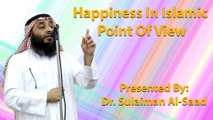 Happiness In Islamic Point Of View - Dr. Sulaiman Al-Saad