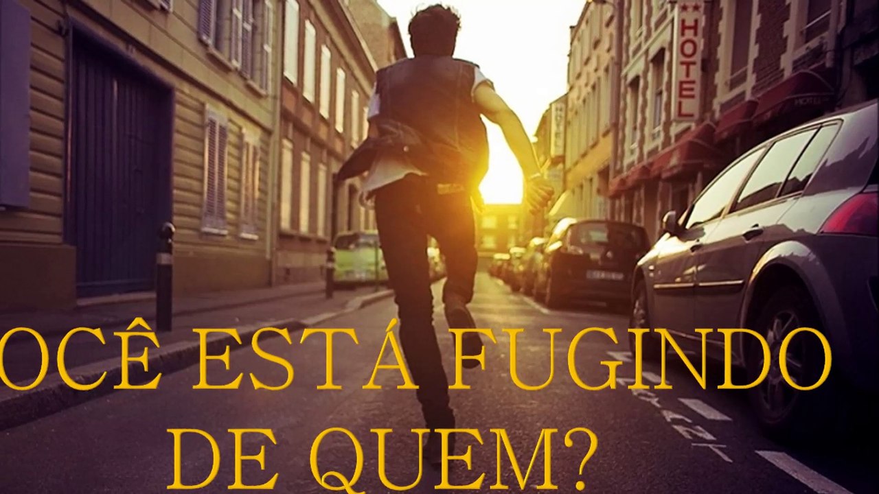 VOCÊ ESTÁ FUGINDO DE QUEM