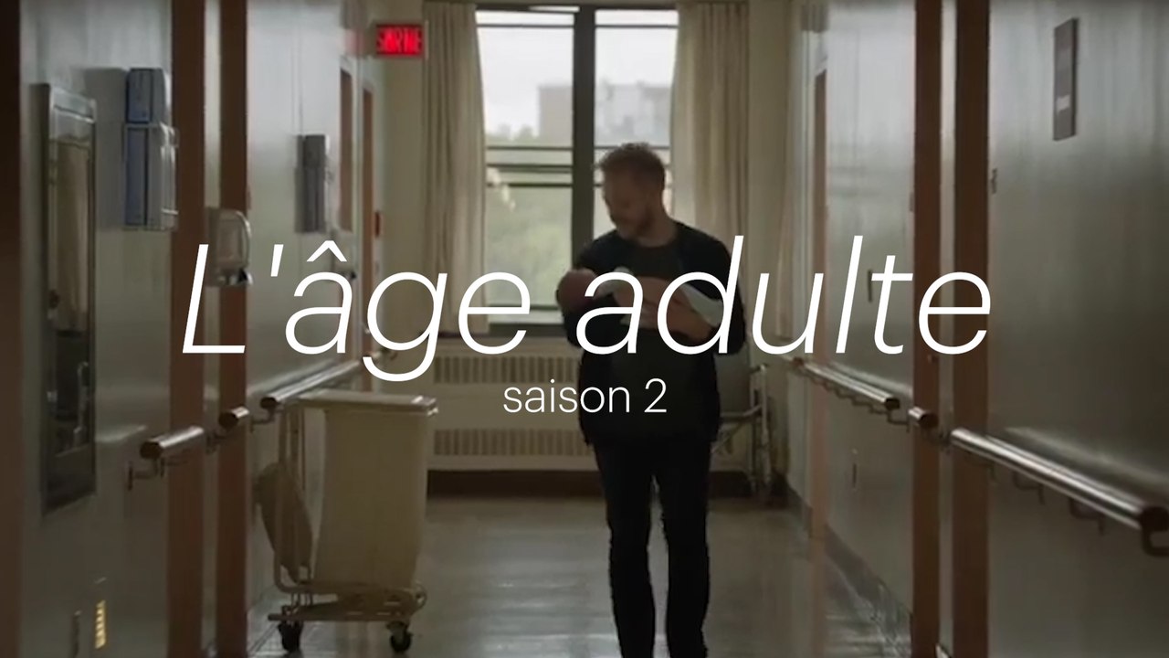 Navet ou chef d'oeuvre? - Écrans | «L'âge adulte - Saison 2»